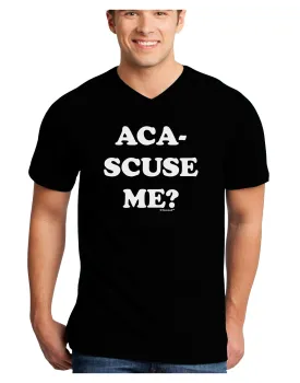 Aca-Scuse Me Adult Dark V-Neck T-Shirt