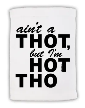 Ain't a THOT but I'm HOT THO Micro Terry Sport Towel 11 x 18 inches