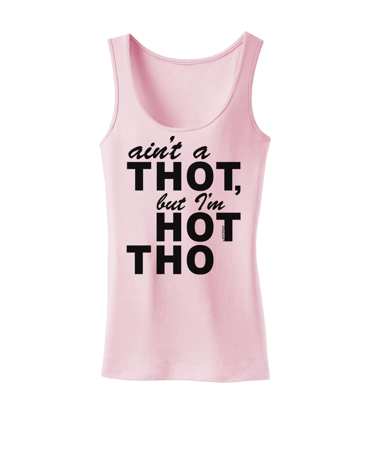 Ain't a THOT but I'm HOT THO Womens Tank Top
