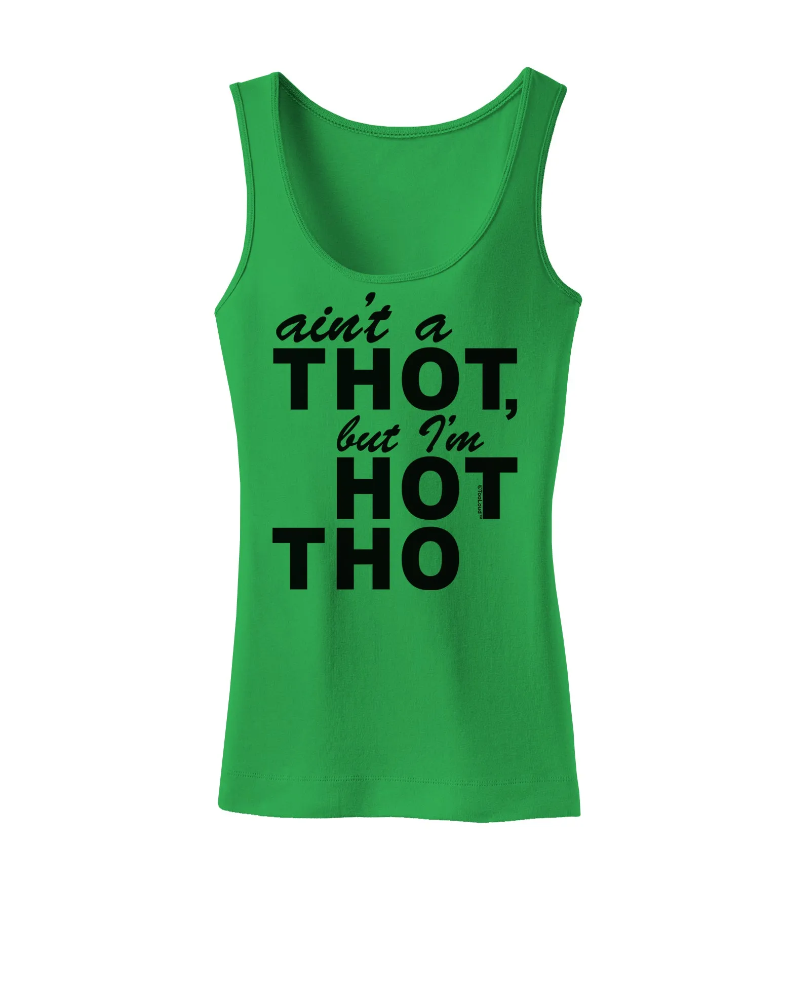 Ain't a THOT but I'm HOT THO Womens Tank Top